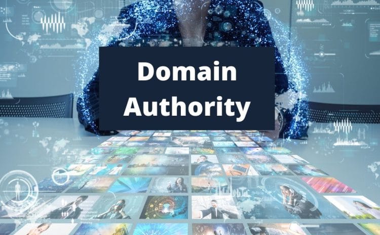 Domain Authority Là Gì? Có Những Bước Nào Tăng Điểm DA An Toàn Hiệu Quả Cho Website?