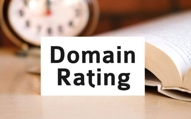 Domain Rating Là Gì? Có Những Cách Nào Tăng Điểm DR Cho Website?