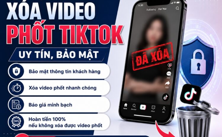 Dịch vụ xóa video phốt Tiktok